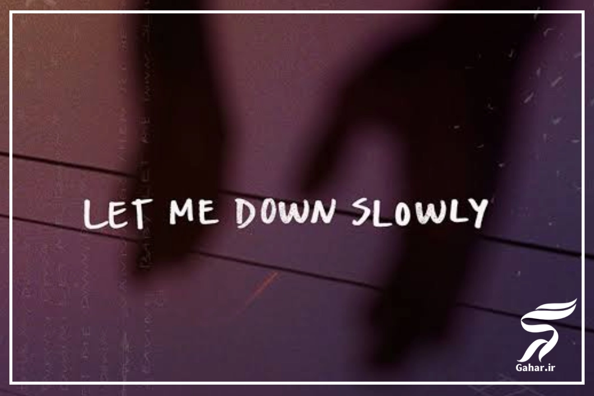 اهنگ let me down slowly
