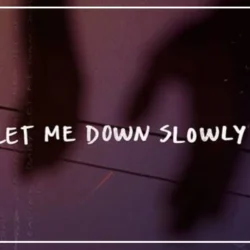 متن اهنگ let me down slowly + ترجمه فارسی